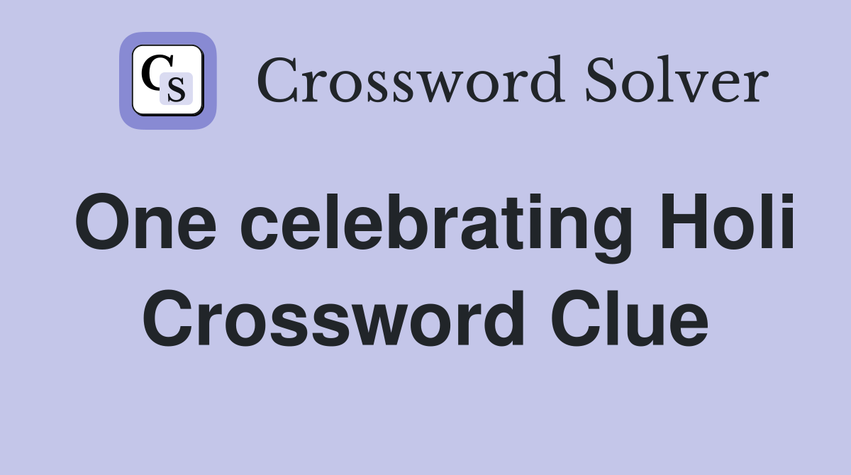 One celebrating Holi Crossword Clue Answers Crossword Solver